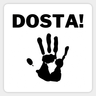 DOSTA! Magnet